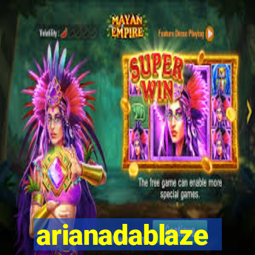 arianadablaze