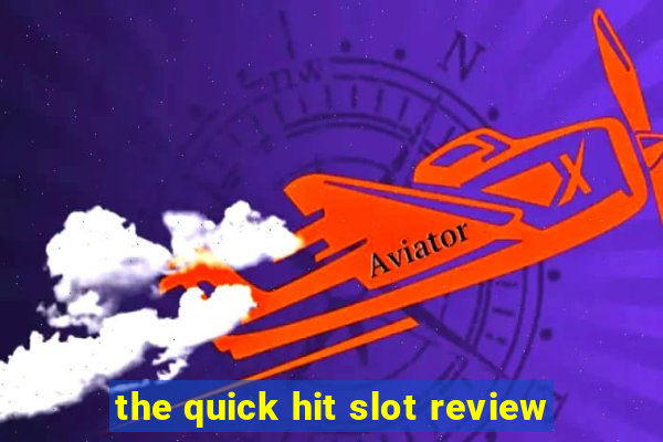 the quick hit slot review