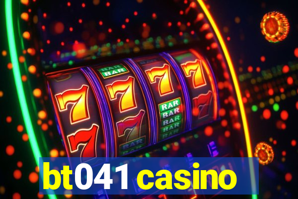 bt041 casino