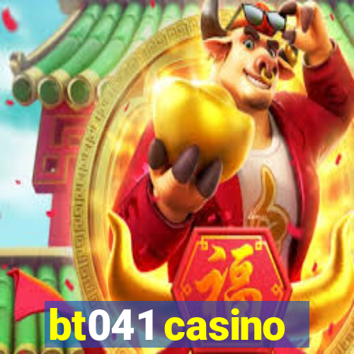 bt041 casino