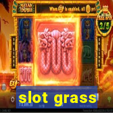 slot grass