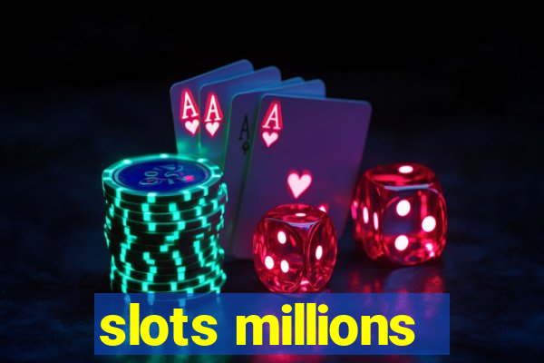 slots millions