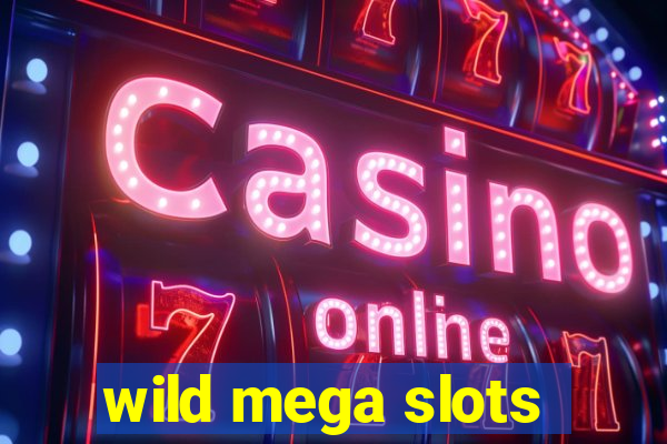 wild mega slots