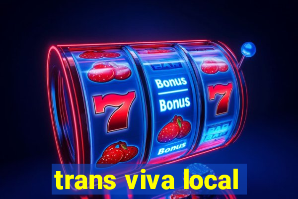 trans viva local