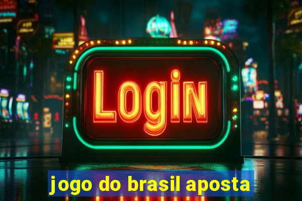 jogo do brasil aposta