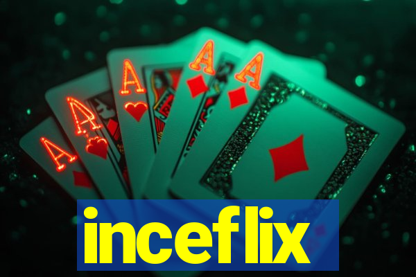 inceflix