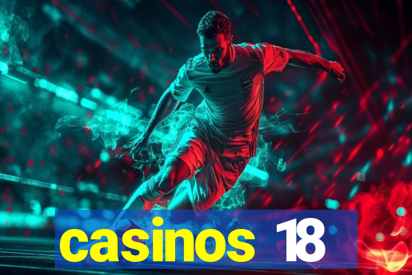 casinos 18