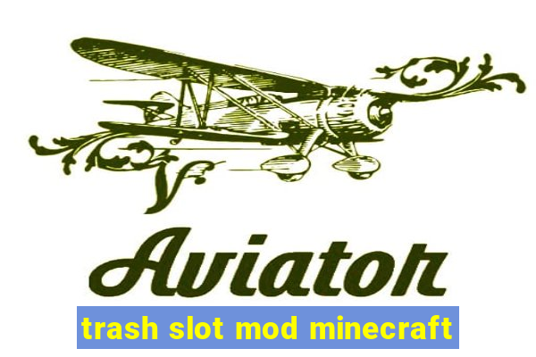 trash slot mod minecraft