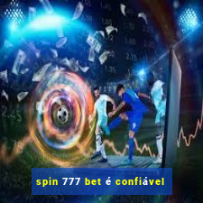 spin 777 bet é confiável