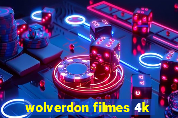 wolverdon filmes 4k