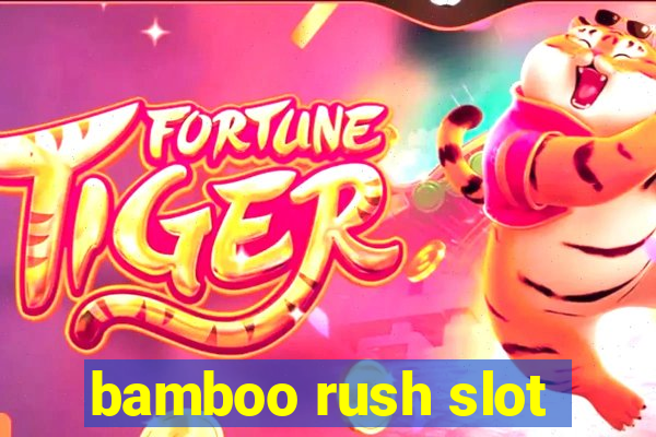 bamboo rush slot