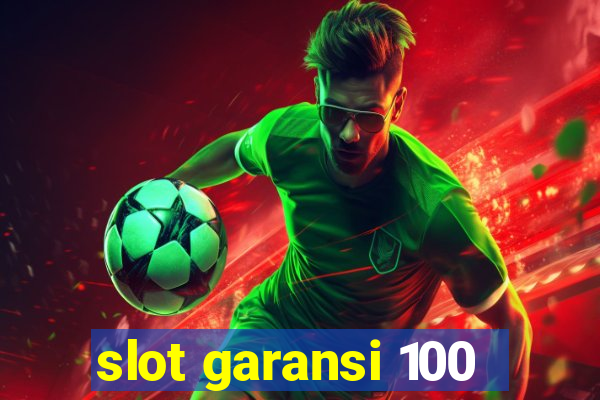 slot garansi 100