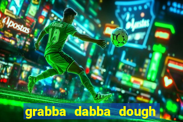 grabba dabba dough slot game