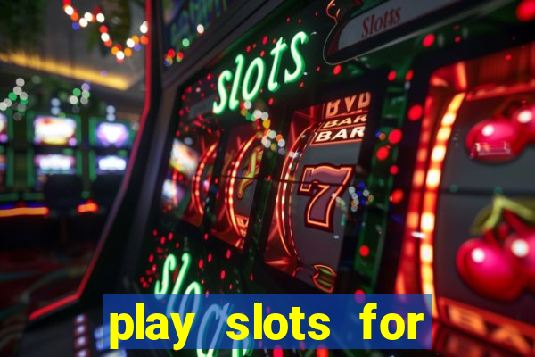 play slots for real money