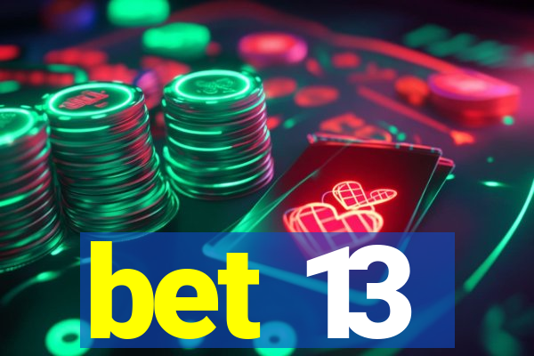 bet 13