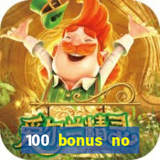 100 bonus no deposit casino