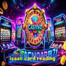 isaac card reading