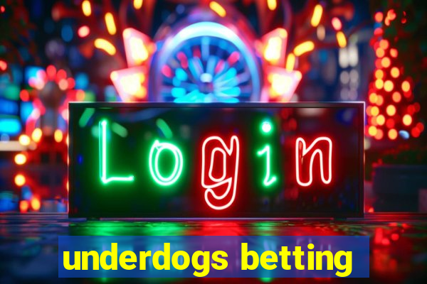 underdogs betting