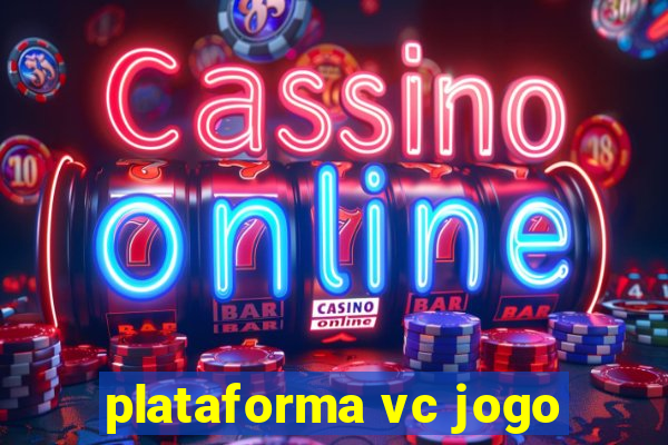 plataforma vc jogo