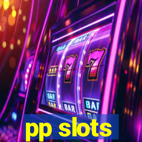 pp slots