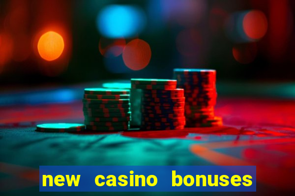 new casino bonuses no deposit