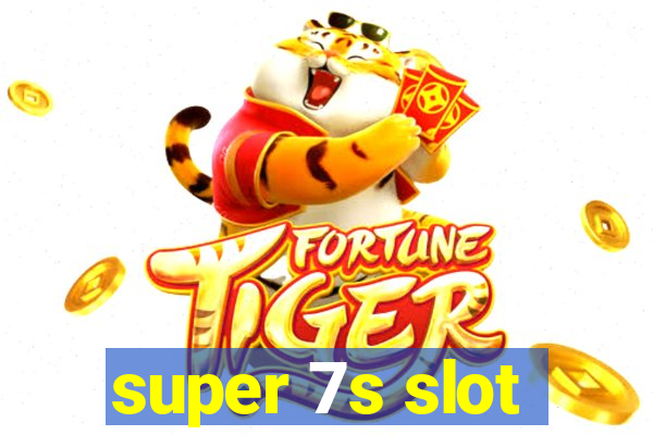 super 7s slot