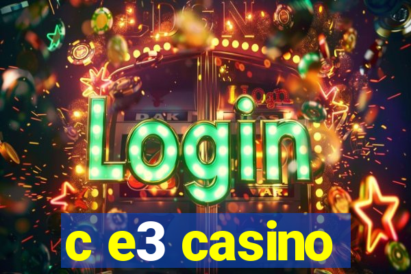 c e3 casino