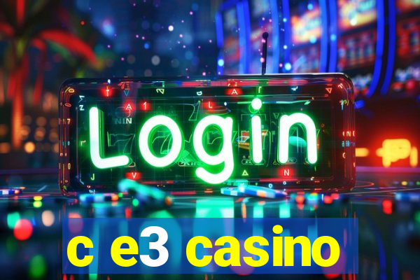 c e3 casino