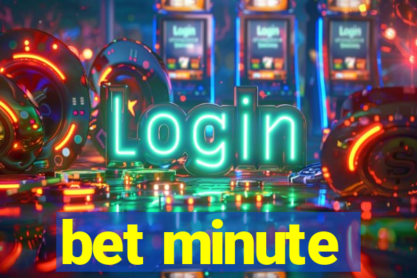 bet minute