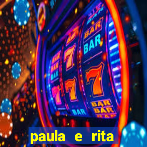 paula e rita compraram muitas cartelas no bingo e gastaram