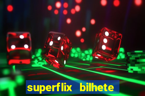 superflix bilhete de loteria