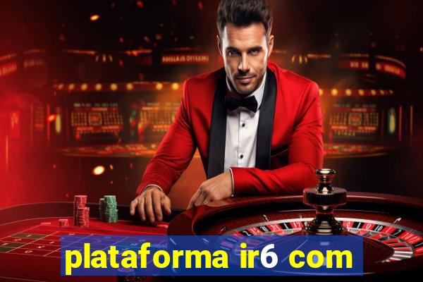 plataforma ir6 com