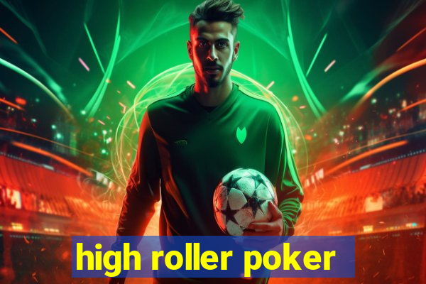 high roller poker