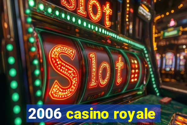 2006 casino royale