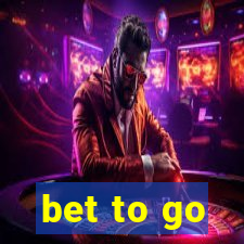 bet to go