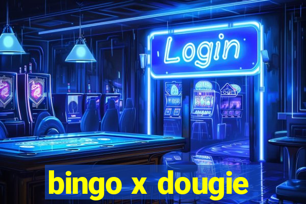 bingo x dougie