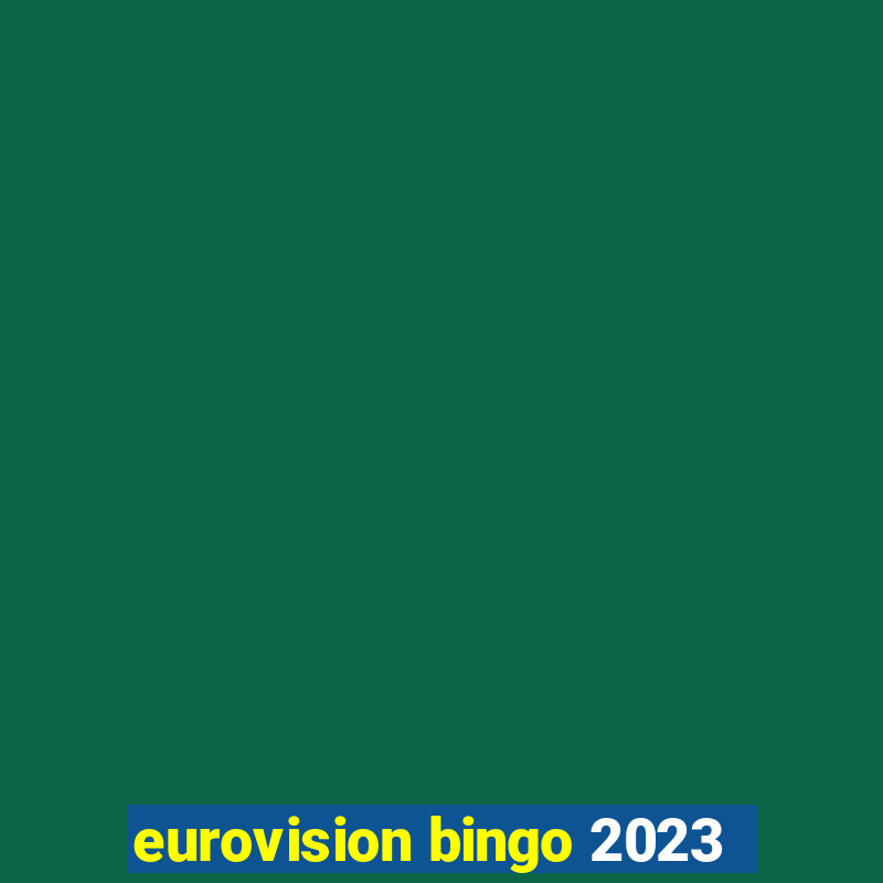 eurovision bingo 2023