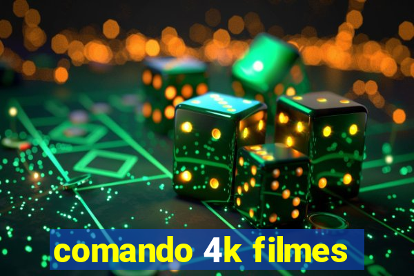 comando 4k filmes