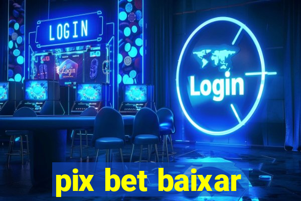 pix bet baixar