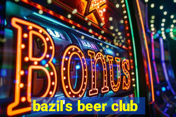 bazil's beer club