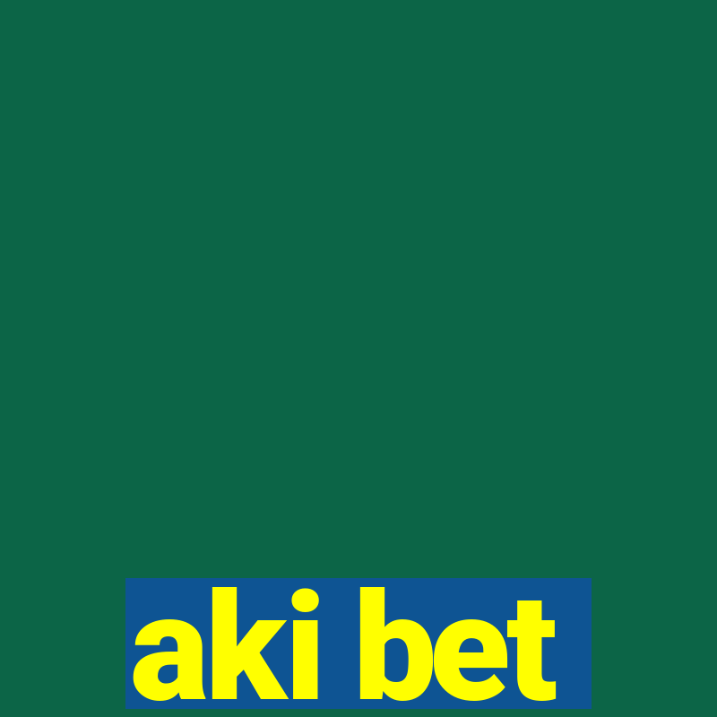 aki bet