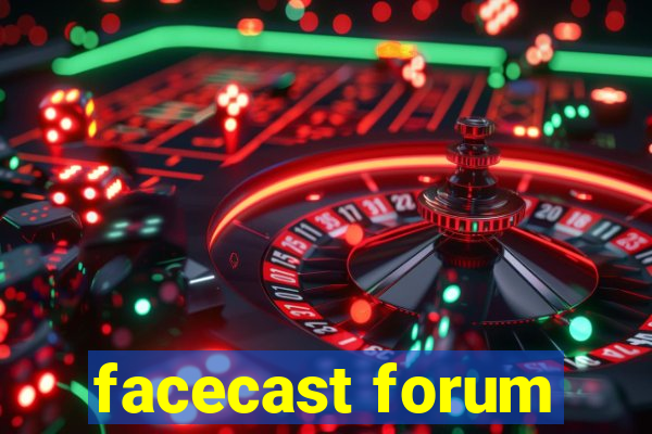 facecast forum