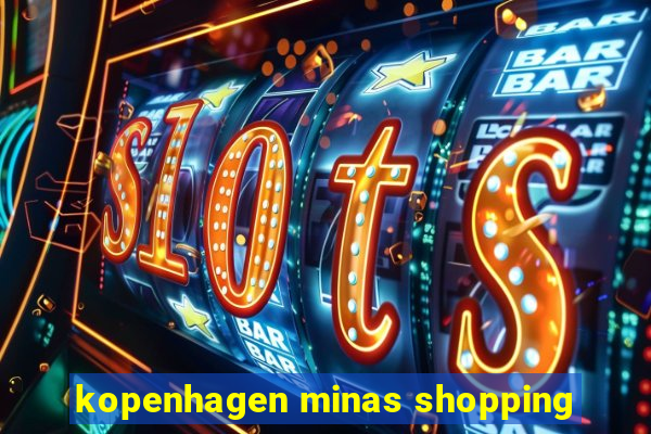 kopenhagen minas shopping