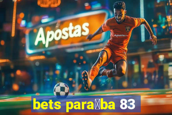 bets para铆ba 83