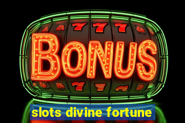 slots divine fortune