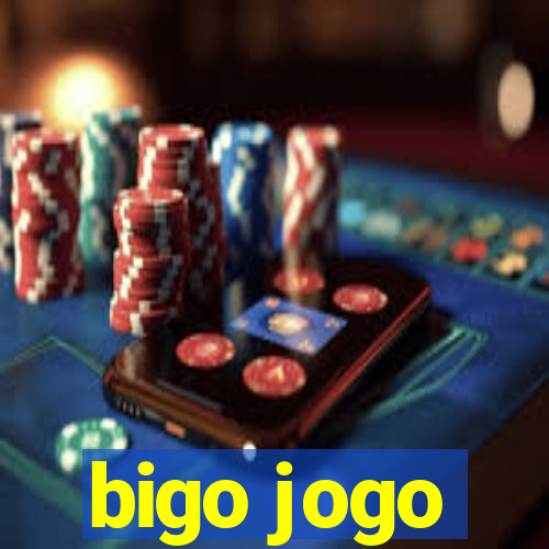 bigo jogo