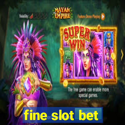 fine slot bet