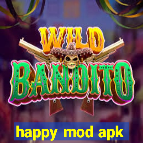 happy mod apk