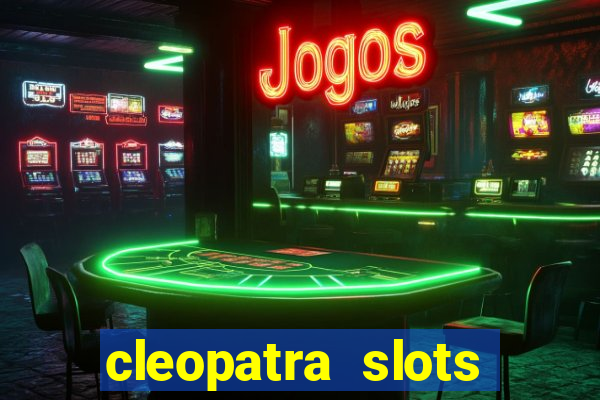 cleopatra slots free game