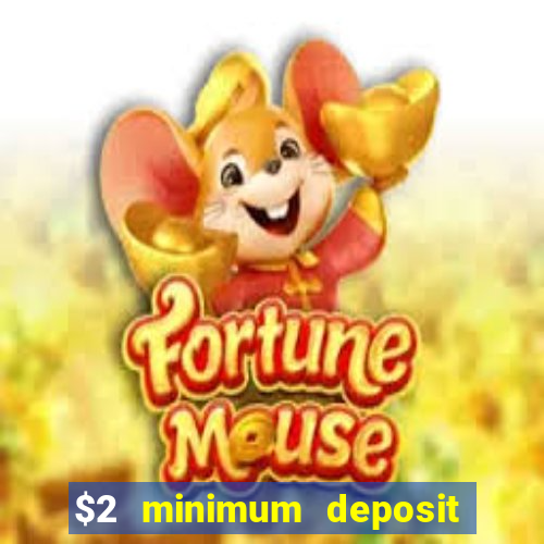 $2 minimum deposit casino nz